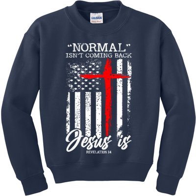Normal Isn't Coming Back But Jesus Is Revelation 14  Kids Sweatshirt