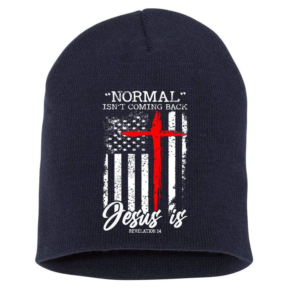 Normal Isn't Coming Back But Jesus Is Revelation 14  Short Acrylic Beanie