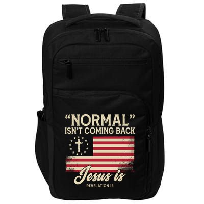 Normal Isnt Coming Back Jesus Is American Flag Impact Tech Backpack