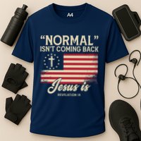 Normal Isnt Coming Back Jesus Is American Flag Cooling Performance Crew T-Shirt