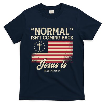 Normal Isnt Coming Back Jesus Is American Flag T-Shirt