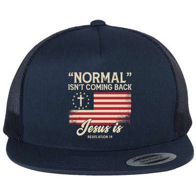Normal Isnt Coming Back Jesus Is American Flag Flatbill Hat