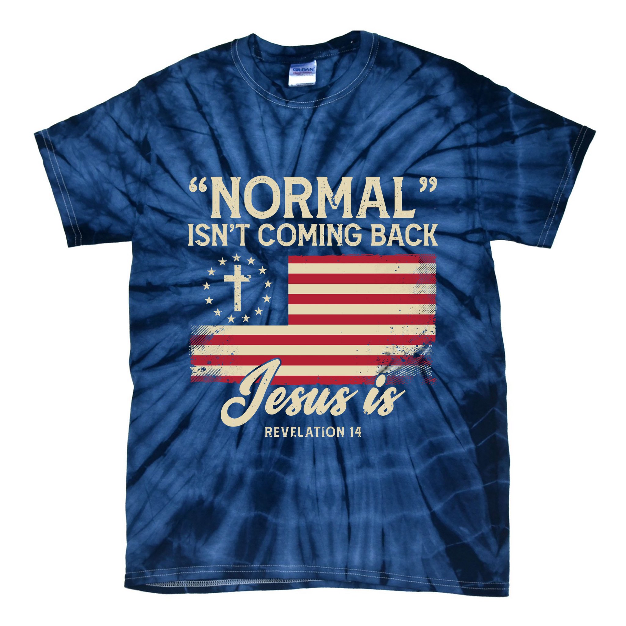 Normal Isnt Coming Back Jesus Is American Flag Tie-Dye T-Shirt