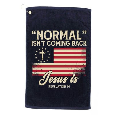 Normal Isnt Coming Back Jesus Is American Flag Golf Towel