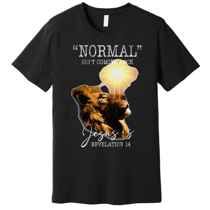 Normal Isnt Coming Back But Jesus Is Cross Christian Easter Premium T-Shirt