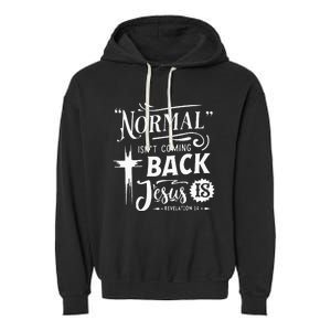 Normal Isn't Coming Back Jesus Is Revelation 14 Easter Day Garment-Dyed Fleece Hoodie