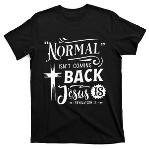 Normal Isn't Coming Back Jesus Is Revelation 14 Easter Day T-Shirt