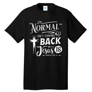 Normal Isn't Coming Back Jesus Is Revelation 14 Easter Day Tall T-Shirt