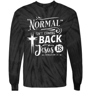 Normal Isn't Coming Back Jesus Is Revelation 14 Easter Day Tie-Dye Long Sleeve Shirt