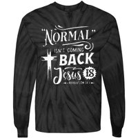 Normal Isn't Coming Back Jesus Is Revelation 14 Easter Day Tie-Dye Long Sleeve Shirt