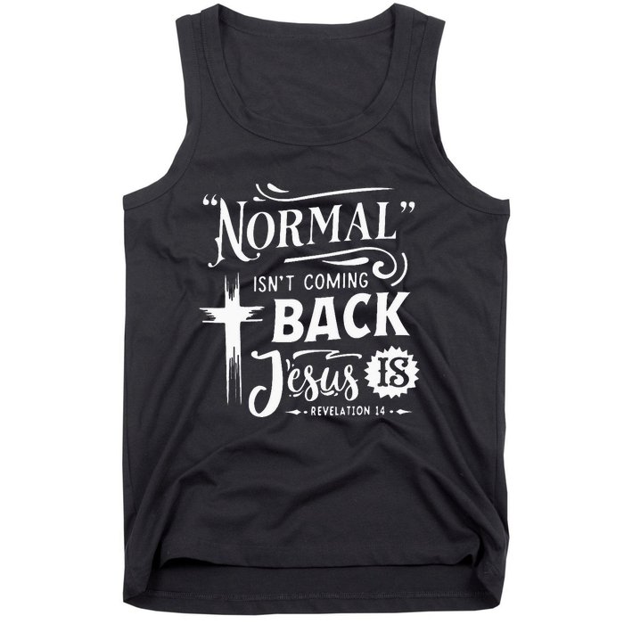 Normal Isn't Coming Back Jesus Is Revelation 14 Easter Day Tank Top