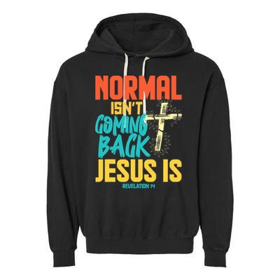 Normal Isnt Coming Back Jesus Funny Garment-Dyed Fleece Hoodie