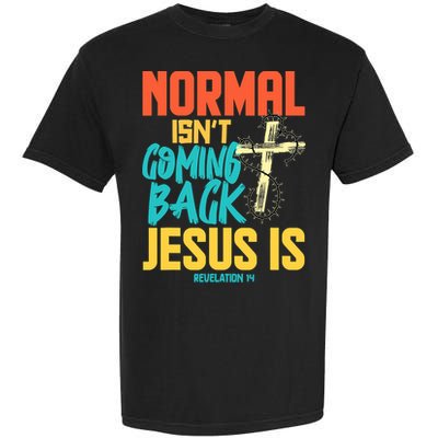 Normal Isnt Coming Back Jesus Funny Garment-Dyed Heavyweight T-Shirt