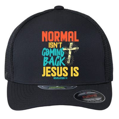 Normal Isnt Coming Back Jesus Funny Flexfit Unipanel Trucker Cap