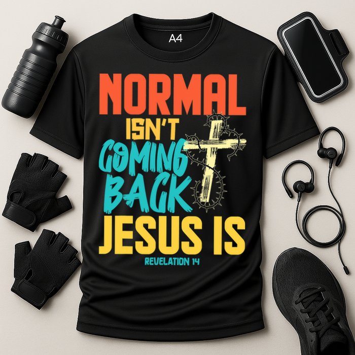 Normal Isnt Coming Back Jesus Funny Cooling Performance Crew T-Shirt
