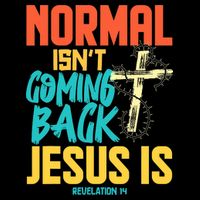 Normal Isnt Coming Back Jesus Funny Cooling Performance Crew T-Shirt