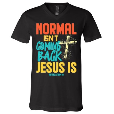 Normal Isnt Coming Back Jesus Funny V-Neck T-Shirt