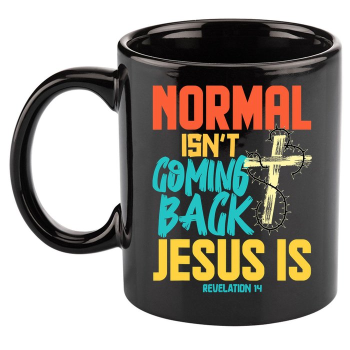 Normal Isnt Coming Back Jesus Funny 11oz C Handle Ceramic Mug