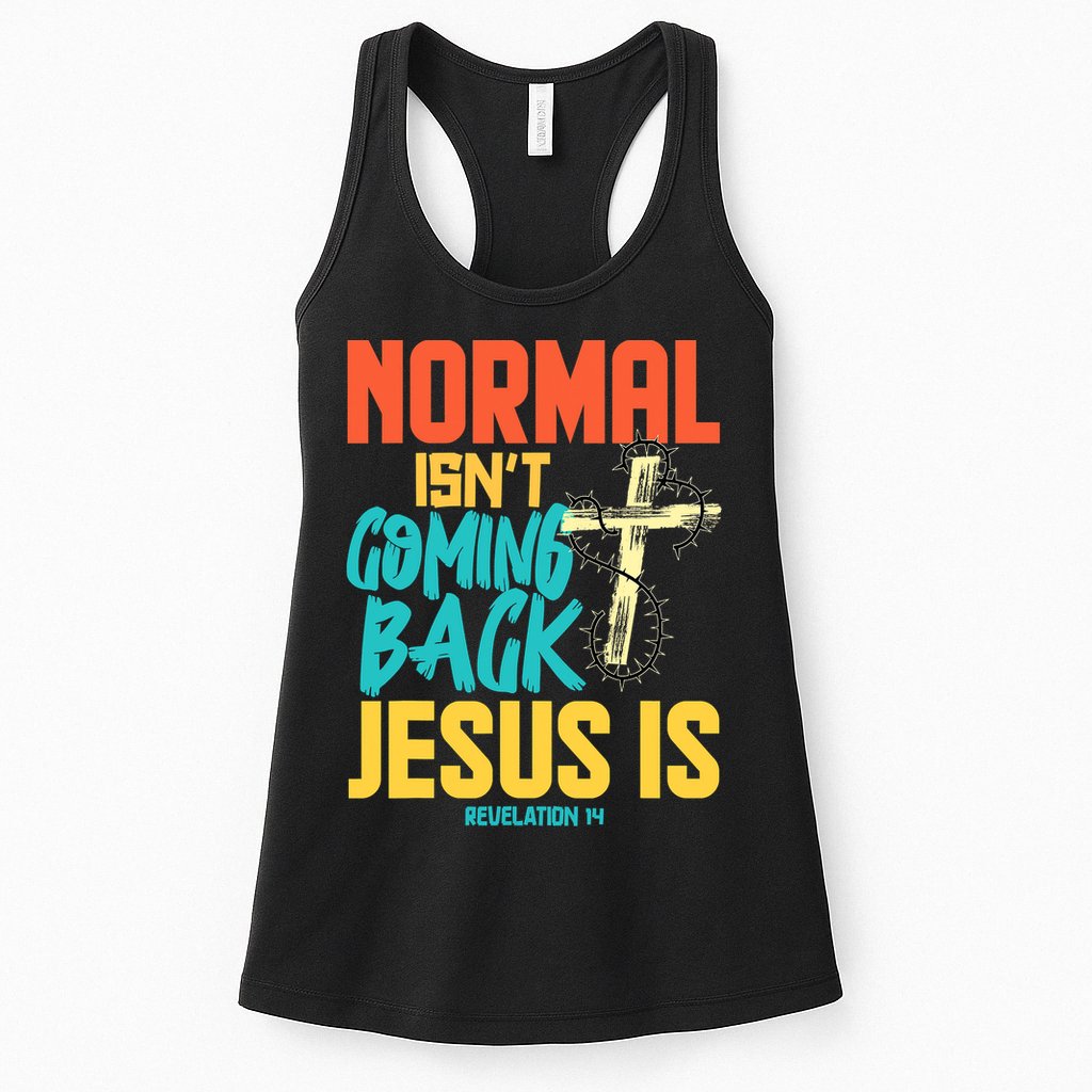 Normal Isnt Coming Back Jesus Funny Womens Tank Top