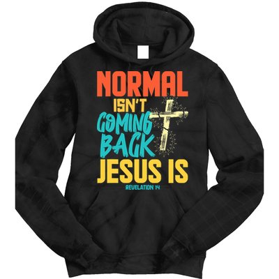 Normal Isnt Coming Back Jesus Funny Tie Dye Hoodie