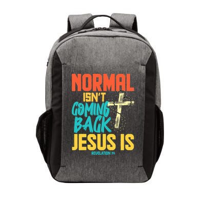 Normal Isnt Coming Back Jesus Funny Vector Backpack