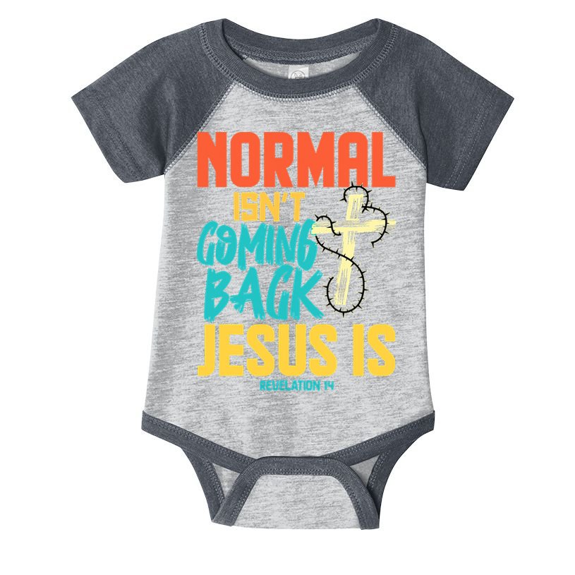 Normal Isnt Coming Back Jesus Funny Infant Baby Jersey Bodysuit