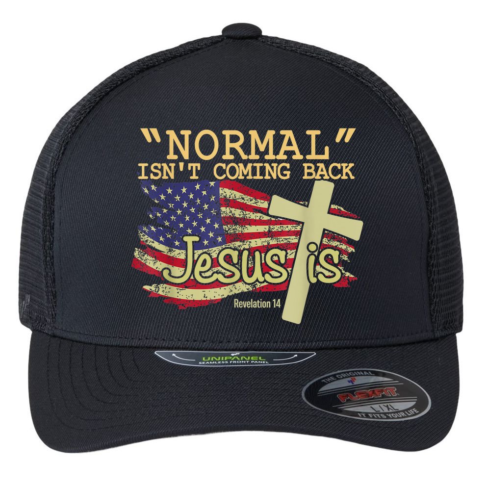 Normal Isn't Coming Back Jesus Is Revelation 14 Christian Flexfit Unipanel Trucker Cap