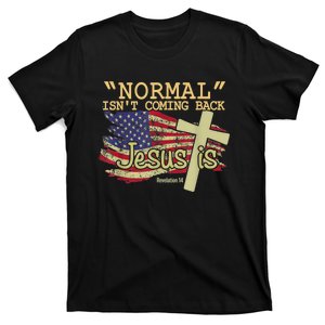 Normal Isn't Coming Back Jesus Is Revelation 14 Christian T-Shirt