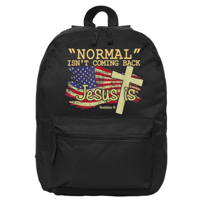 Normal Isn't Coming Back Jesus Is Revelation 14 Christian 16 in Basic Backpack