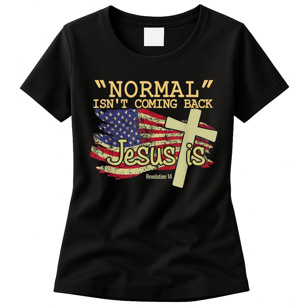 Normal Isn't Coming Back Jesus Is Revelation 14 Christian Womens T-Shirt