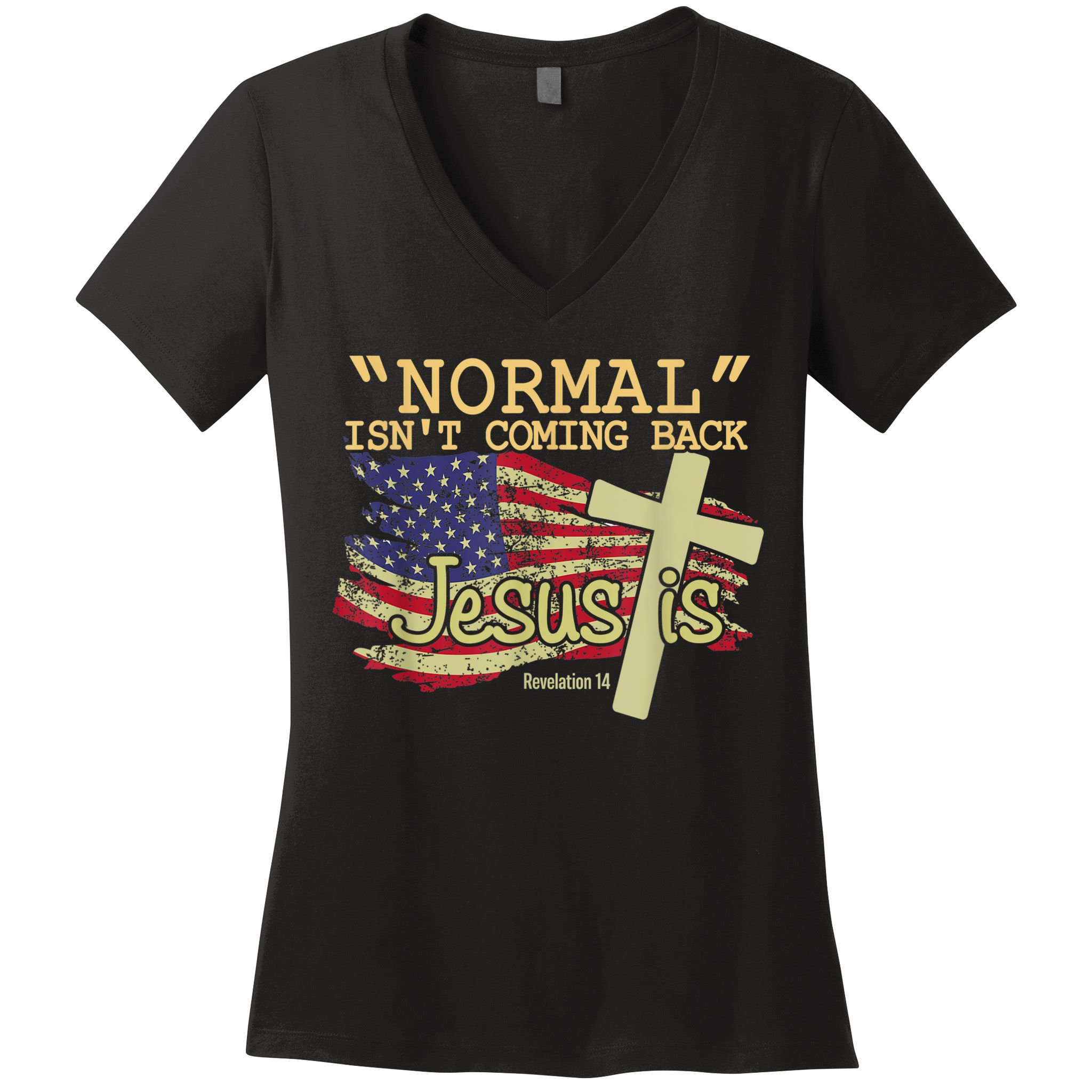 Normal Isn't Coming Back Jesus Is Revelation 14 Christian Women's V-Neck T-Shirt