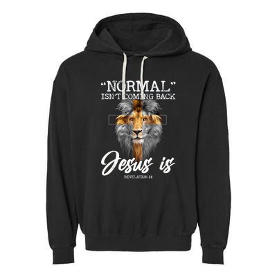 Normal Isnt Coming Back But Jesus Is Cross Christian Garment-Dyed Fleece Hoodie