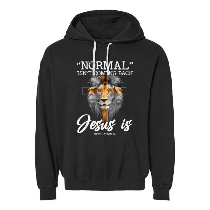 Normal Isnt Coming Back But Jesus Is Cross Christian Garment-Dyed Fleece Hoodie