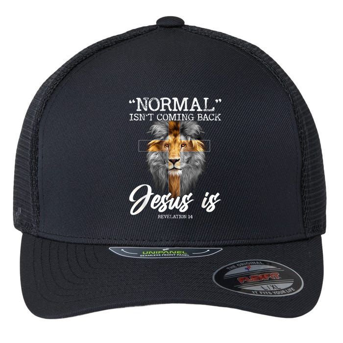 Normal Isnt Coming Back But Jesus Is Cross Christian Flexfit Unipanel Trucker Cap