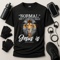 Normal Isnt Coming Back But Jesus Is Cross Christian Performance Shirt