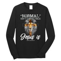 Normal Isnt Coming Back But Jesus Is Cross Christian Long Sleeve Shirt
