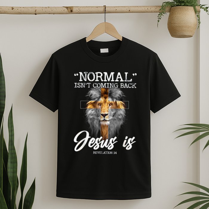 Normal Isnt Coming Back But Jesus Is Cross Christian T-Shirt