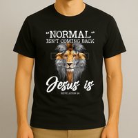 Normal Isnt Coming Back But Jesus Is Cross Christian T-Shirt