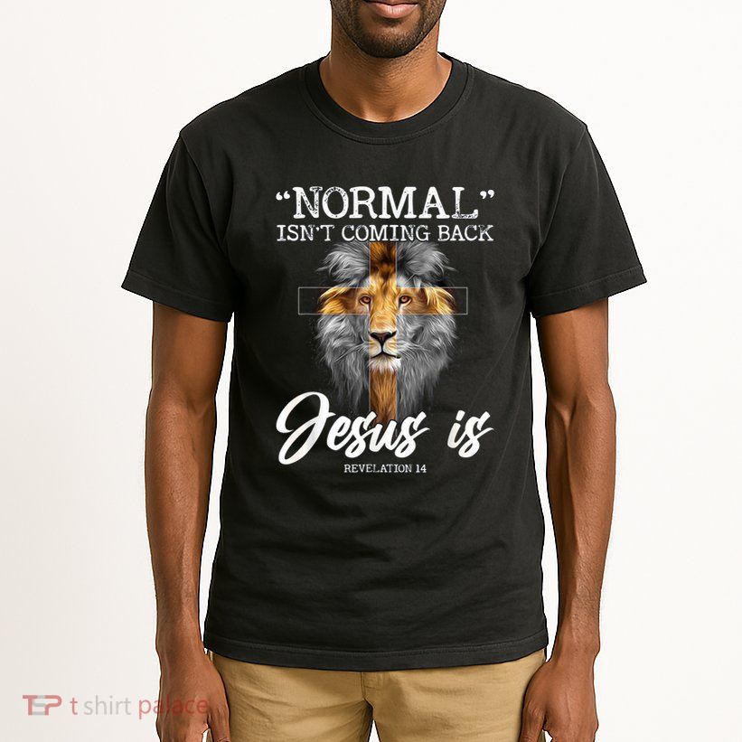 Normal Isnt Coming Back But Jesus Is Cross Christian Tall T-Shirt