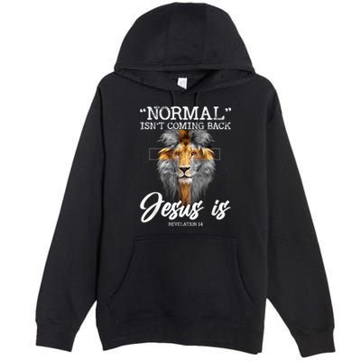Normal Isnt Coming Back But Jesus Is Cross Christian Premium Pullover Hoodie