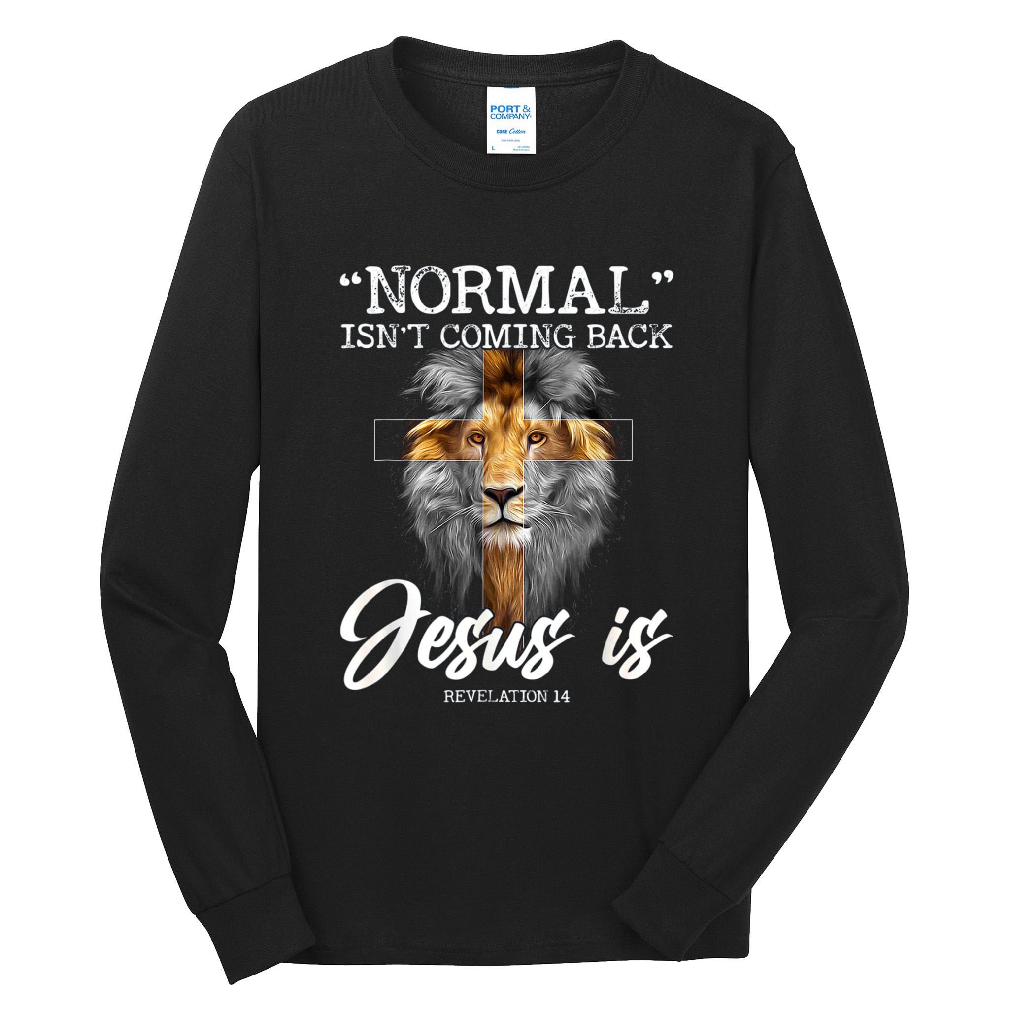 Normal Isnt Coming Back But Jesus Is Cross Christian Tall Long Sleeve T-Shirt