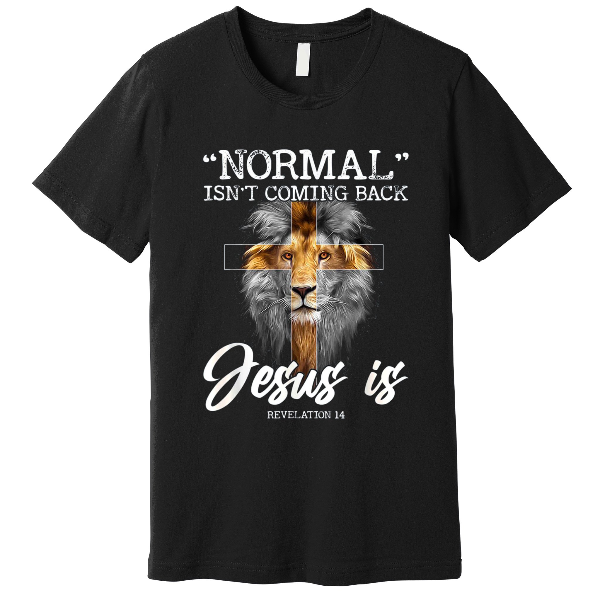 Normal Isnt Coming Back But Jesus Is Cross Christian Premium T-Shirt