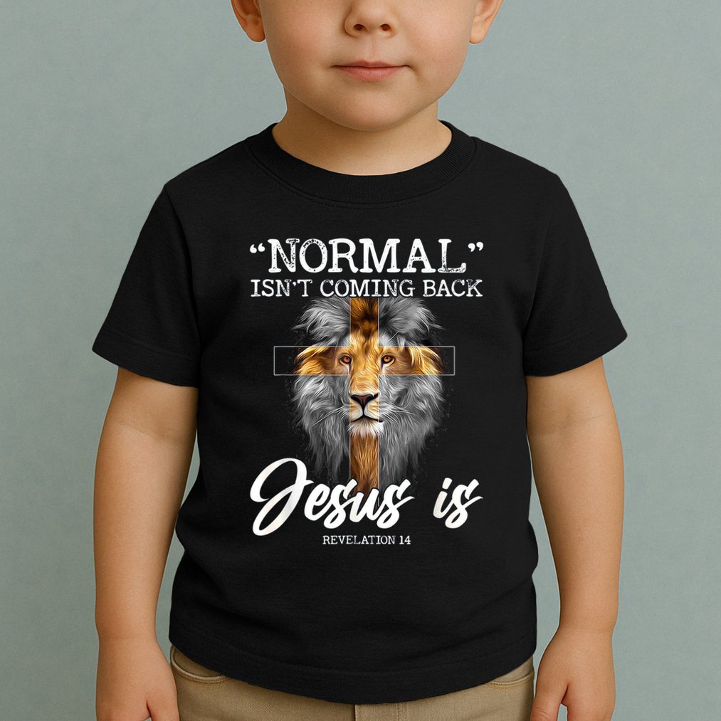 Normal Isnt Coming Back But Jesus Is Cross Christian Toddler T-Shirt