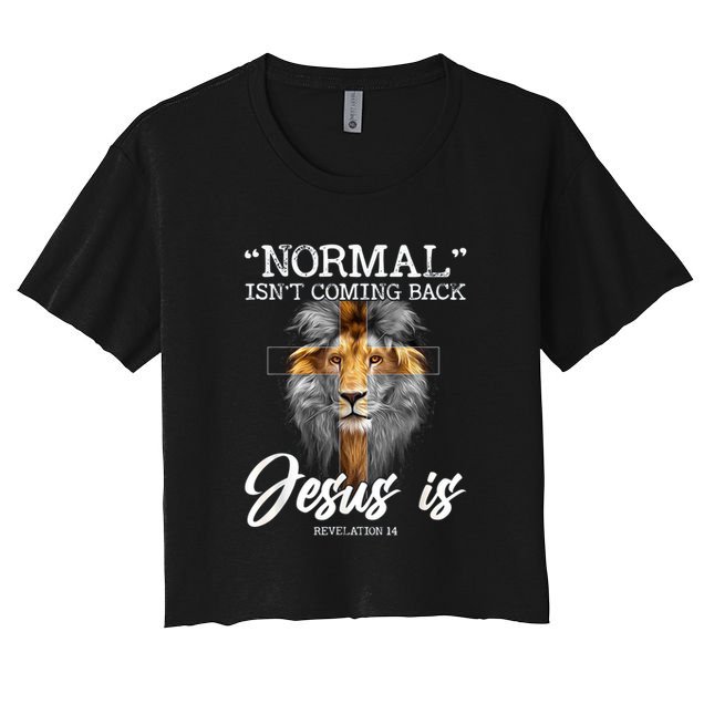 Normal Isnt Coming Back But Jesus Is Cross Christian Crop Top