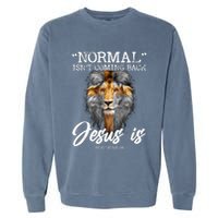 Normal Isnt Coming Back But Jesus Is Cross Christian Garment-Dyed Sweatshirt