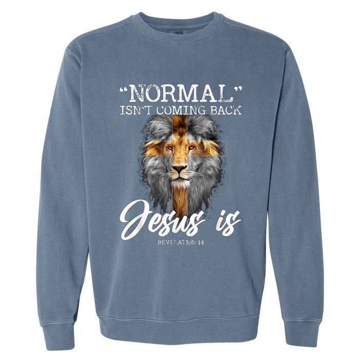 Normal Isnt Coming Back But Jesus Is Cross Christian Garment-Dyed Sweatshirt