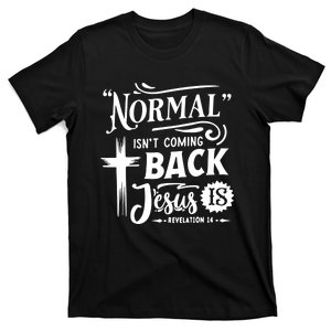 Normal Isn't Coming Back Jesus Is Christian Cross American T-Shirt