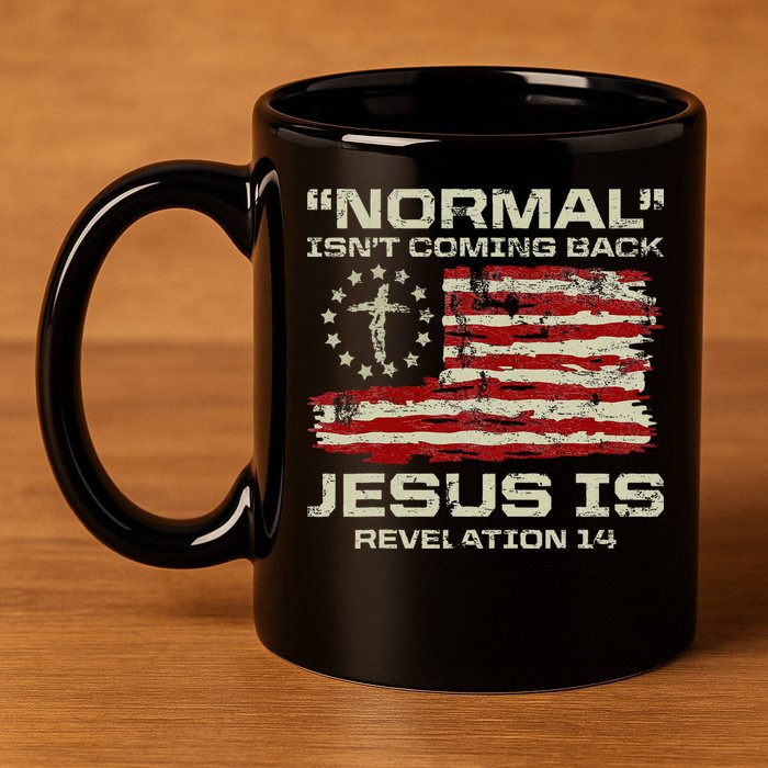 Normal IsnT Coming Back Jesus Is Christian American Flag 11oz C Handle Ceramic Mug