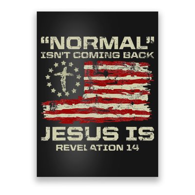 Normal IsnT Coming Back Jesus Is Christian American Flag Poster