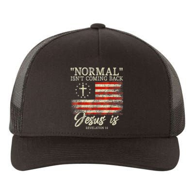 Normal Isn't Coming Back Jesus Is Revelation 14 Christian Yupoong Adult 5-Panel Trucker Hat